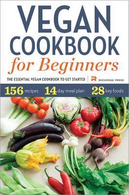 Vegan Cookbook for Beginners The Essential Cookbook to Get Started