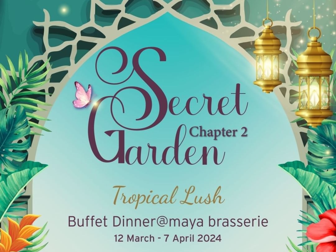 Secret Garden ‘Chapter 2’ @ Maya Brasserie - Hotel Maya, Kuala Lumpur