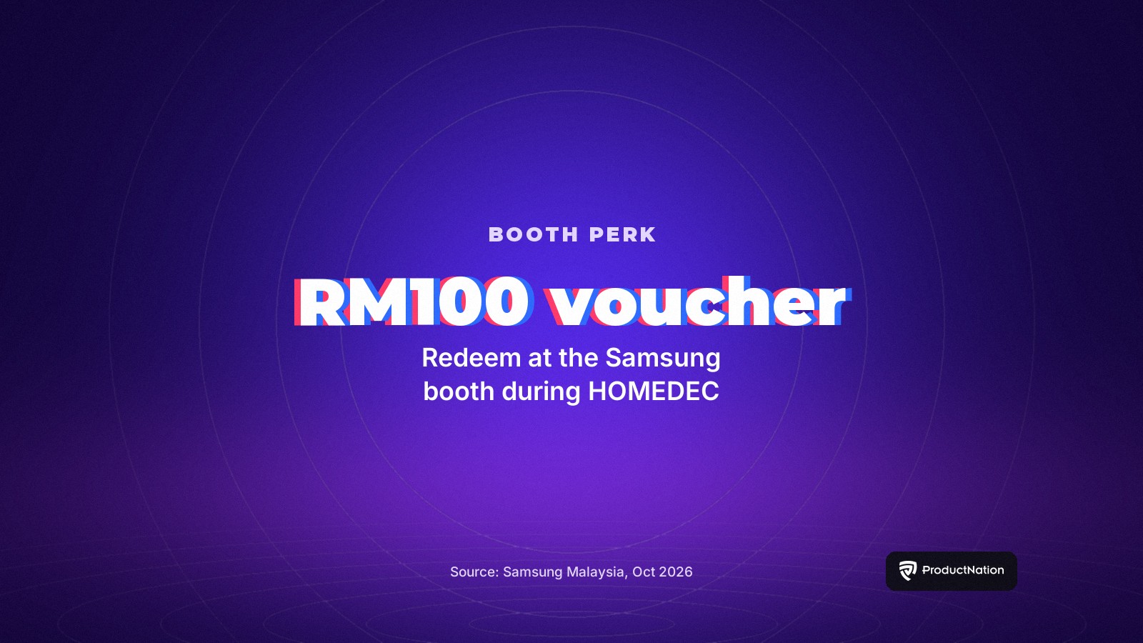 A RM100 voucher to redeem at the Samsung booth during HOMEDEC 2026