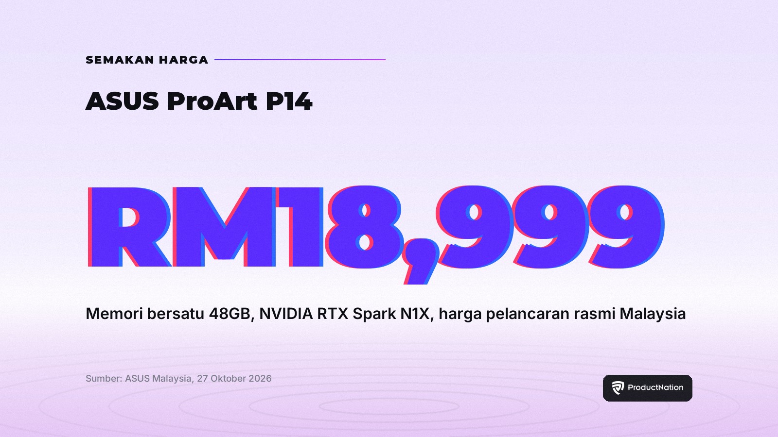 Harga pelancaran ASUS ProArt P14 RM18,999 di Malaysia dengan memori bersatu 48GB dan RTX Spark