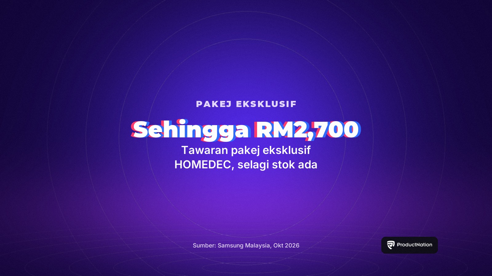 Pakej eksklusif HOMEDEC bernilai sehingga RM2,700 di booth Samsung