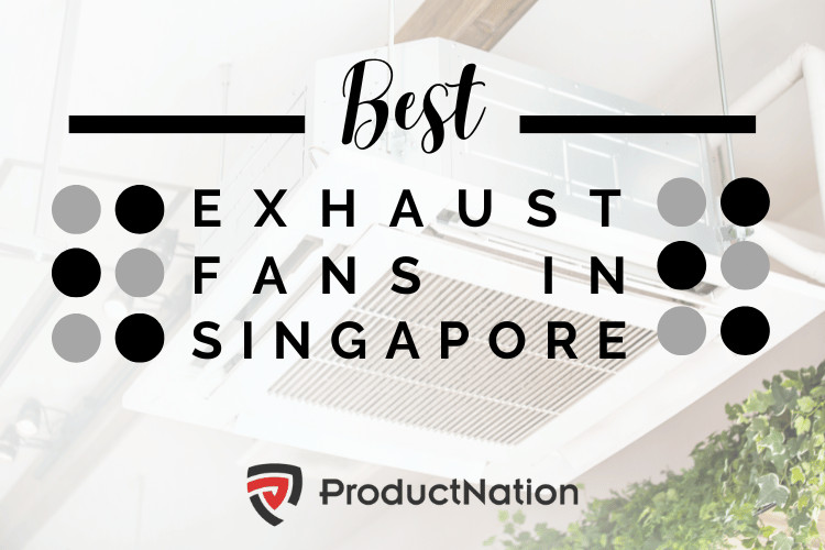 best-exhaust-fan-singapore
