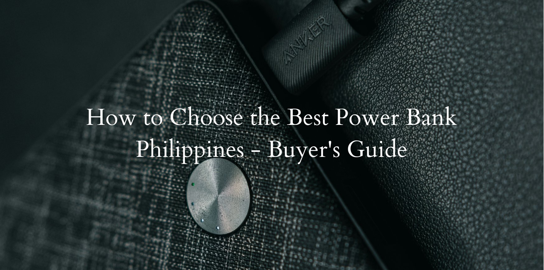 How to Choose the Best Power Bank Philippines - Buyer's Guide