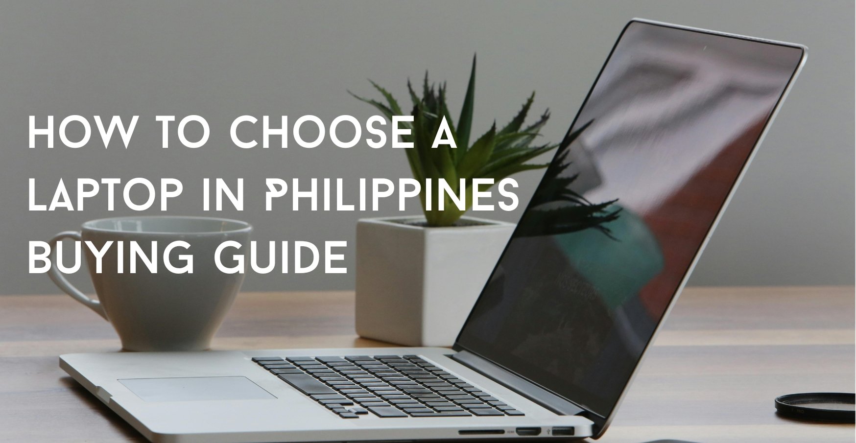 How To Choose A Laptop in Philippines - Buying Guide %%currentyear%%.jpg
