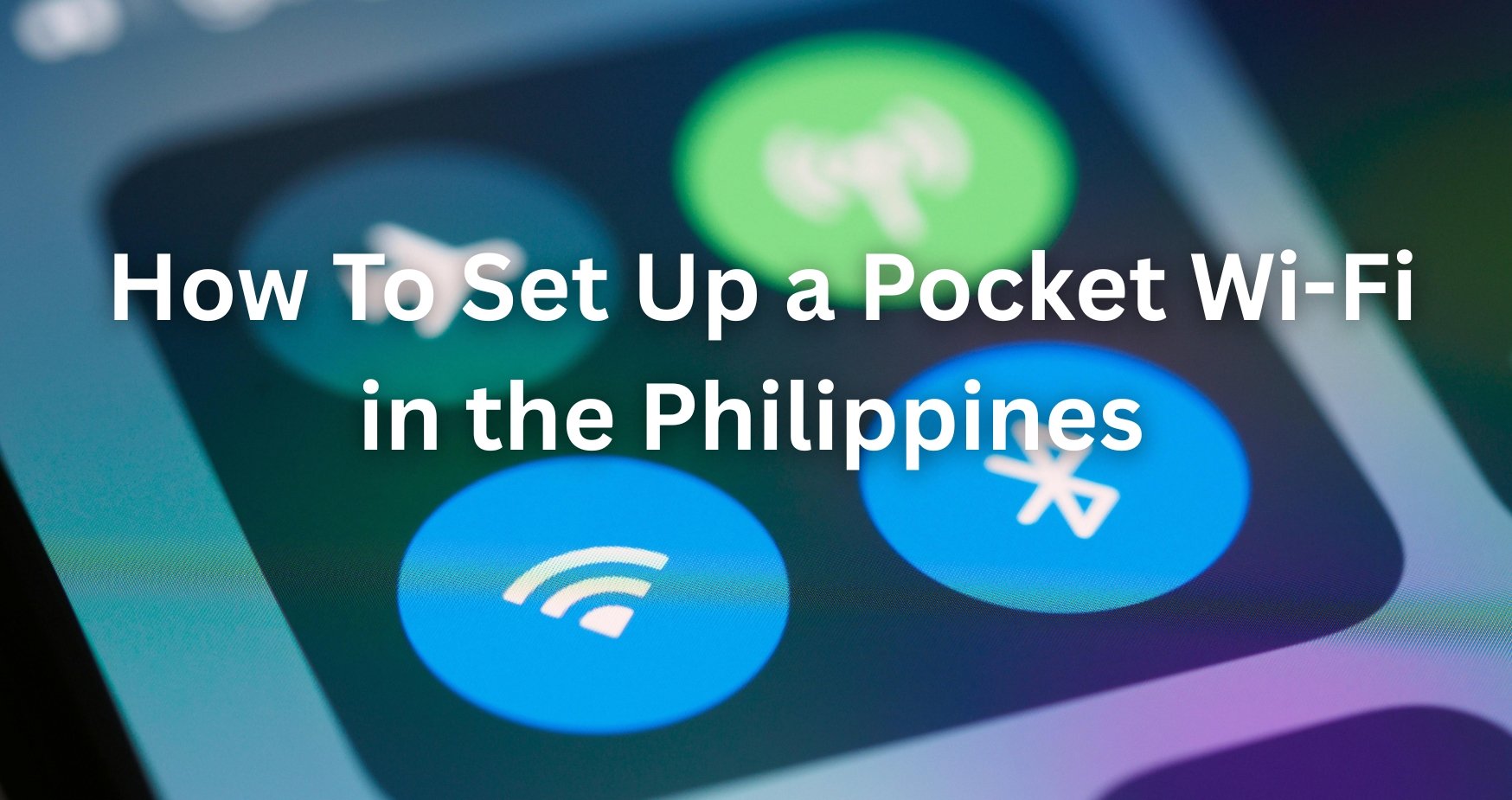 How To Set Up a Pocket Wi-Fi in Philippines.jpg
