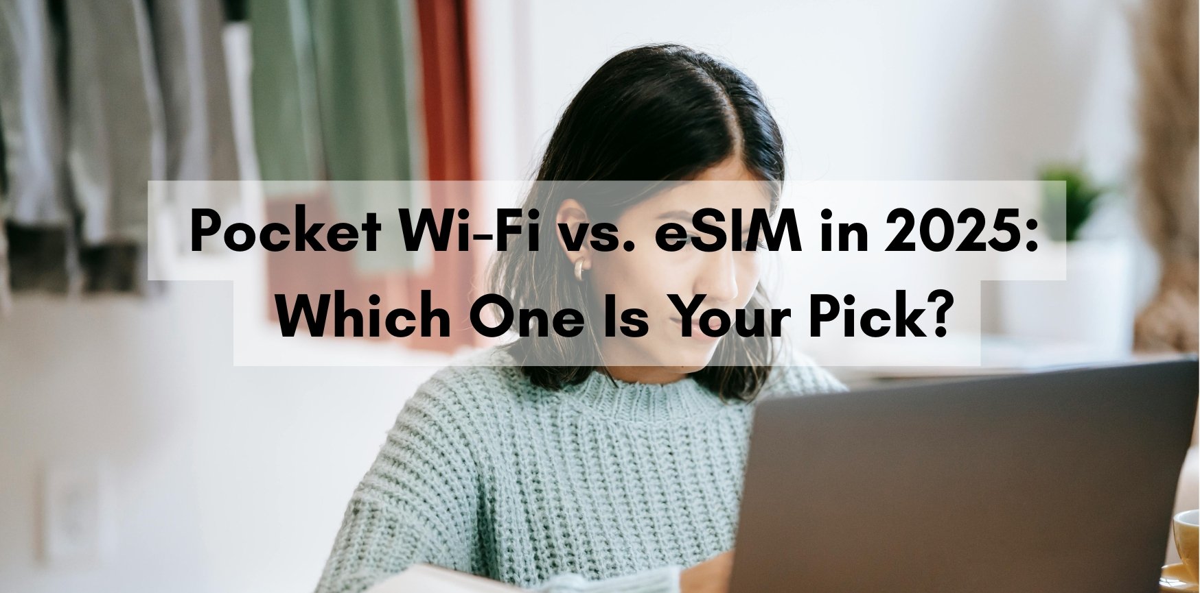 Pocket Wi-Fi vs. eSIM in 2025  Which One Is Your Pick.jpg