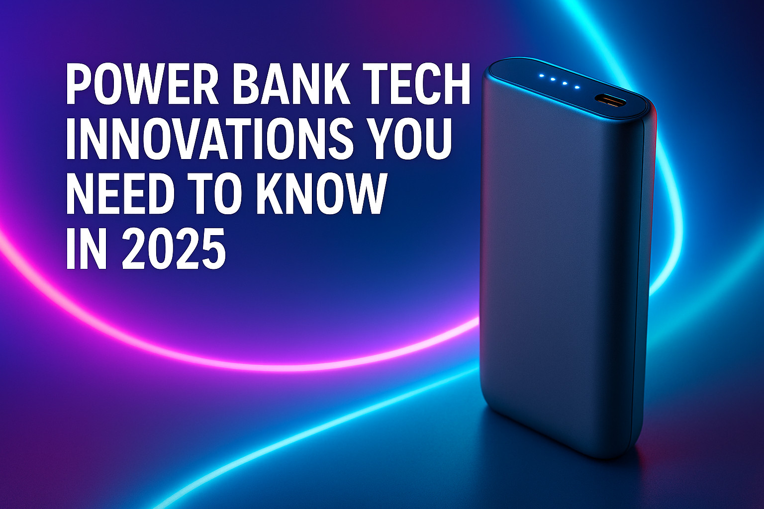 Power Bank Tech Innovations You Need to Know in %%currentyear%%