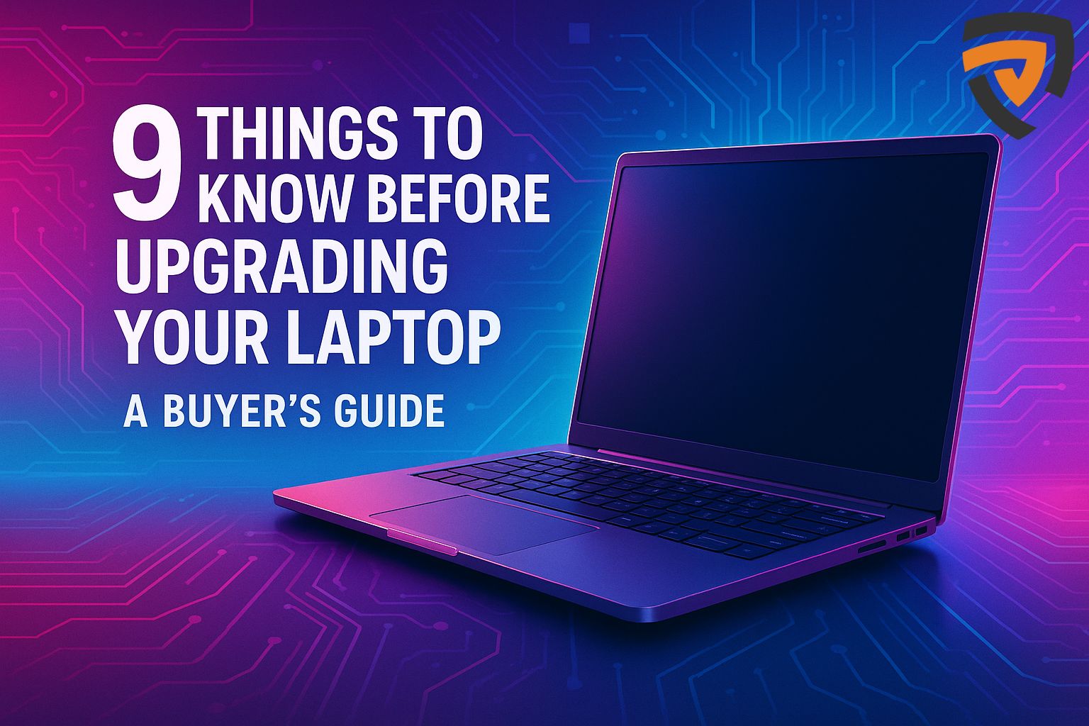 9 Things to Know Before Upgrading Your Laptop - A Buyer's Guide.jpg