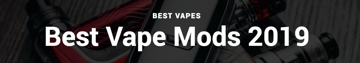 Mod Vape Terbaik | Best Vape Box Mod & Terpopuler 2019